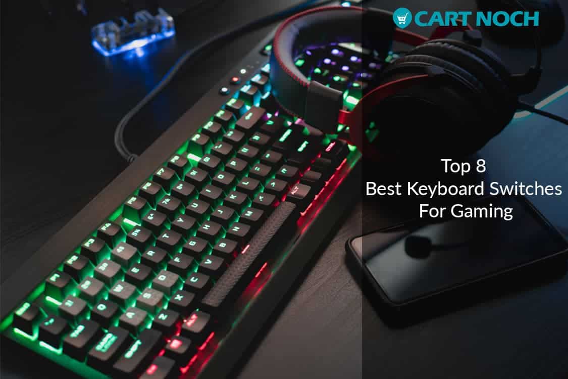 Top 8 Best Keyboard Switches For Gaming Buying