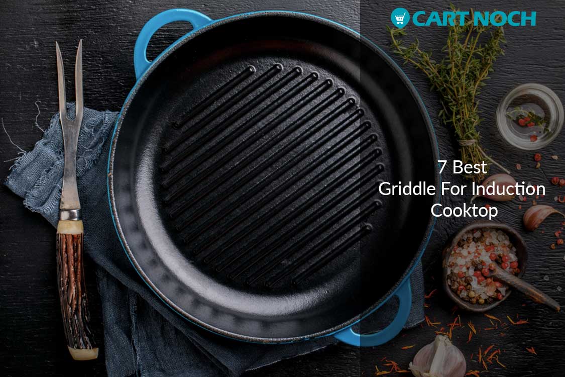 7 Best Griddle For Induction Cooktop