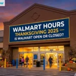 Walmart Hours Thanksgiving 2025 - Is Walmart Open or Closed?